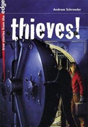 Thieves!: Ten Stories of Surprising Heists, Comical Capers, and Daring Escapades (Andreas Schroeder)