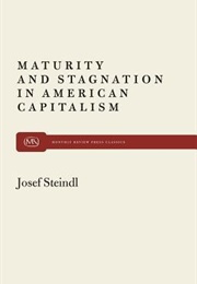 Maturity and Stagnation in American Capitalism (Josef Steindl)