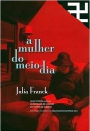 A Mulher Do Meio-Dia (Julia Franck)