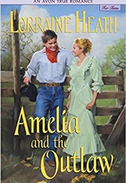 Amelia and the Outlaw (Lorraine Heath)