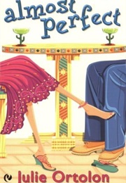 Almost Perfect (Perfect Trilogy, #1) (Julie Ortolon)