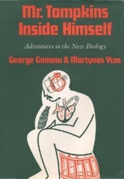 Mr. Tompkins Inside Himself (George Gamow & Martynas Ycas)