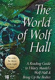 The World of Wolf Hall (Hilary Mantel)