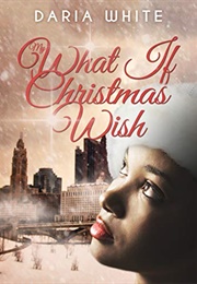 My What If Christmas Wish (Daria White)