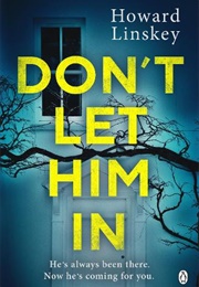 Don't Let Him in (Howard Linskey)