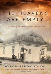 The Heaven&#39;s Are Empty: Discovering the Lost Town of Trochenbrod (Avrom Bendavid-Val)