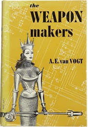 The Weapon Makers (A.E. Van Vogt)
