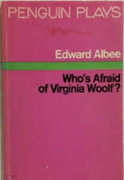 Who's Afraid of Virginia Woolf (Edward Albee)