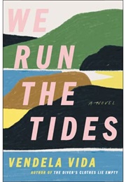We Run the Tides: A Novel (Vendela Vida)