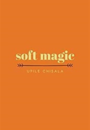 Soft Magic (Upile Chisala)