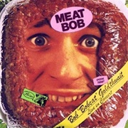 Meat Bob - Bobcat Goldthwait