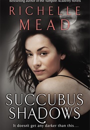 Succubus Shadows (Richelle Mead)
