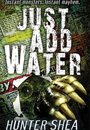 Just Add Water (Hunter Shea)