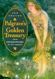 The Golden Treasury of the Best Songs and Lyrical Poems in the English Language (Francis Turner Palgrave)