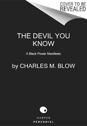 The Devil You Know: A Black Power Manifesto (Charles M. Blow)