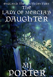 The Lady of Mercia&#39;s Daughter (MJ Porter)