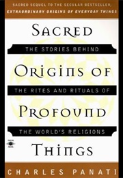 Sacred Origins of Profound Things (Charles Panati)