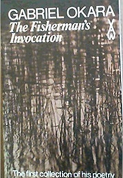 The Fisherman's Invocation (Gabriel Okara)