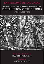An Account, Much Abbreviated, of the Destruction of the Indies With Related Texts (Bartolome De Las Casas)