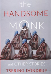 The Handsome Monk and Other Stories (Tsering Döndrup)