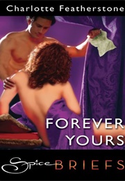 Forever Yours (Charlotte Featherstone)