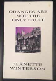 Oranges Are Not the Only Fruit (Jeanette Winterson)