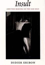 Insult in the Making of the Gay Self (Didier Eribon)