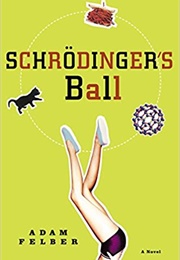 Schrodinger&#39;s Ball (Adam Felber)