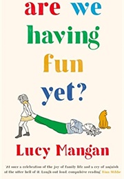 Are We Having Fun Yet? (Lucy Mangan)