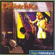 Devotchka - Supermelodrama