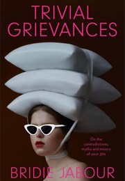 Trivial Grievances (Bridie Jabour)
