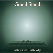 Grand Stand - In the Middle, on the Edge