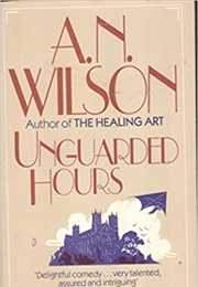 Unguarded Hours (A.N. Wilson)