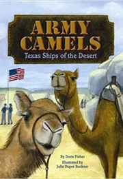 Army Camels: Texas Ships of the Desert (Doris Fisher)