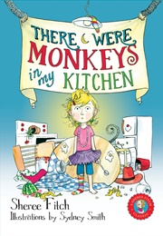 There Were Monkeys in My Kitchen (Sheree Fitch)