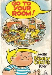 Go to Your Room! (Bil Keane)