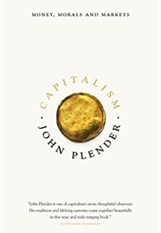 Capitalism: Money, Morals, and Markets (John Plender)