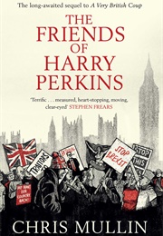 The Friends of Harry Perkins (Chris Mullin)