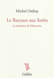 Le Recours Aux Forêts (Michel Onfray)
