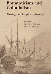 Romanticism and Colonialism (Edited by Tim Fulford and Peter J. Kitson)