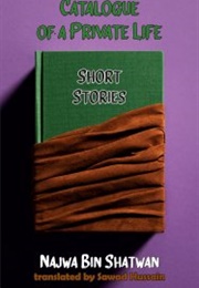 Catalogue of a Private Life (Najwa Bin Shatwan)