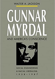 Gunnar Myrdal and America's Conscience (Walter A. Jackson)