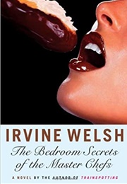 The Bedroom Secrets of the Master Chefs (Irvine Welsh)