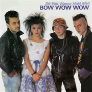 Do You Wanna Hold Me? - Bow Wow Wow