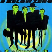 Nine Below Zero - Don't Point Your Finger