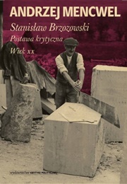 Stanisław Brzozowski. Postawa Krytyczna. Wiek XX (Andrzej Mencwel)