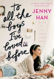 To All the Boys I've Loved Before (Jenny Han)
