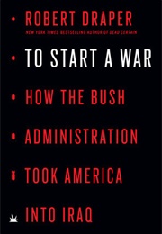 To Start a War (Robert Draper)