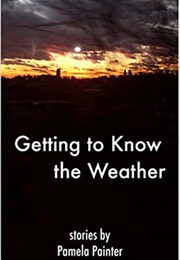 Getting to Know the Weather (Pamela Painter)