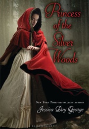 Princess of the Silver Woods (Jessica Day George)